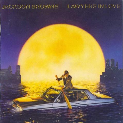 jackson_browne___lawyers_in_love_a-7e8cb91d2473c1f40789ec0ed627be4a.jpg